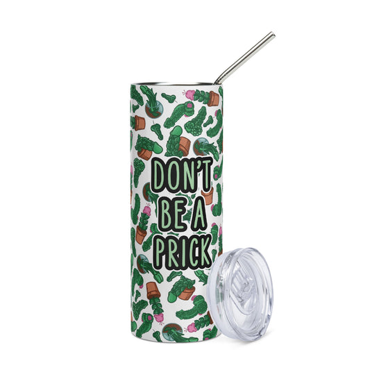 Don't be a prick Stainless steel tumbler