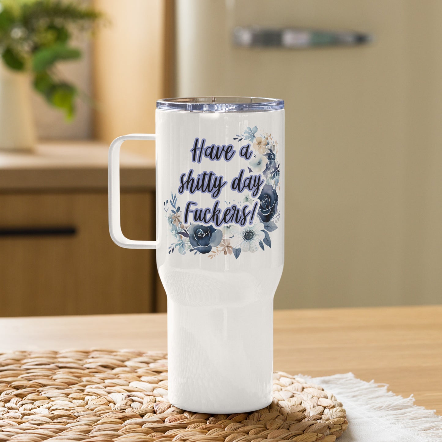 Have a Shitty Day Travel mug with a handle