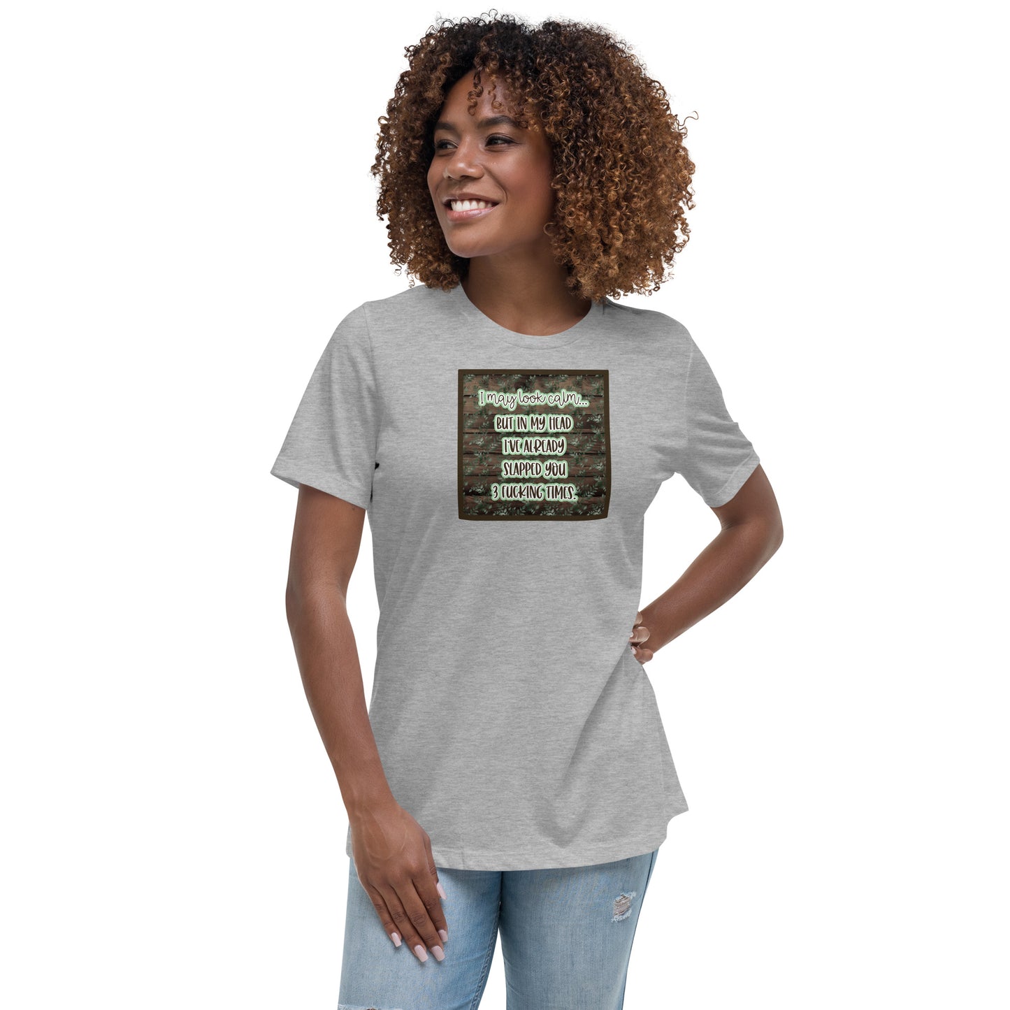 I may look calm Women's Relaxed T-Shirt