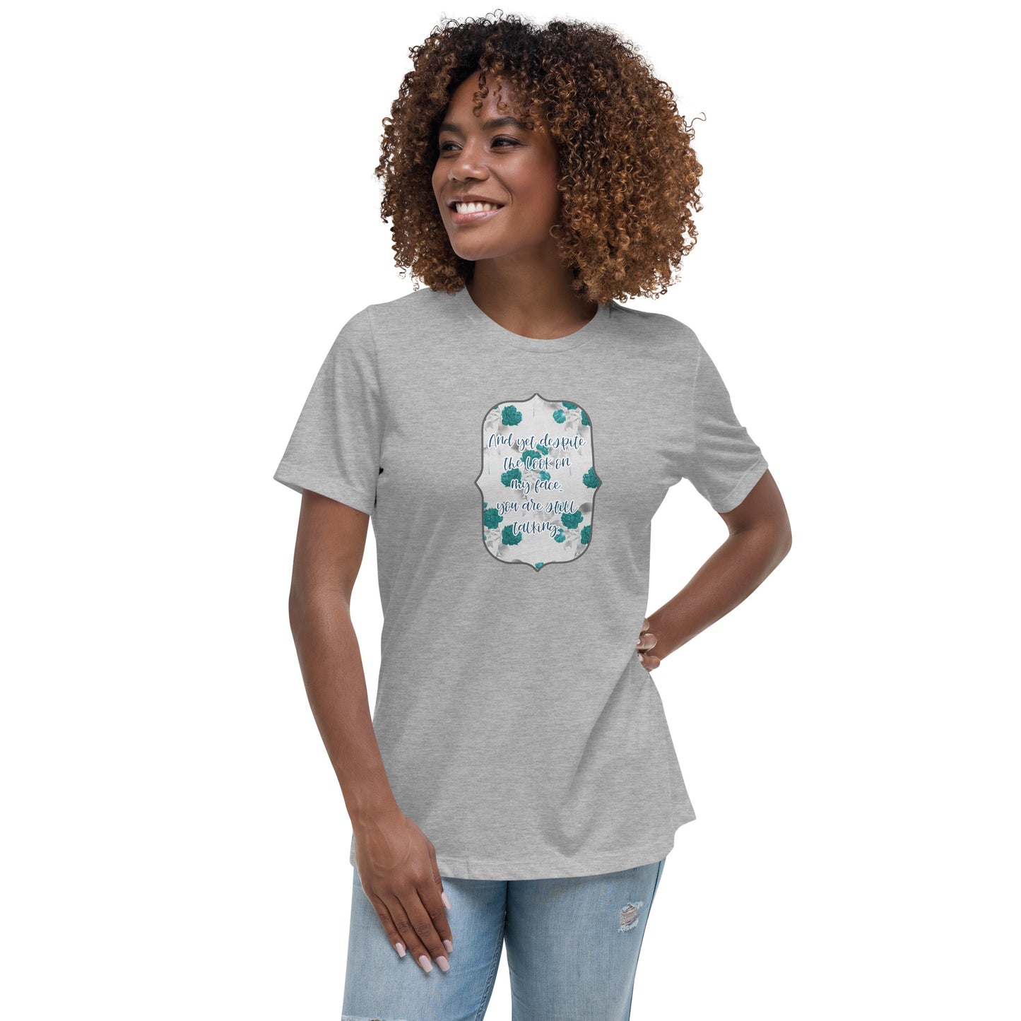 Despite the look on my face Women's Relaxed T-Shirt