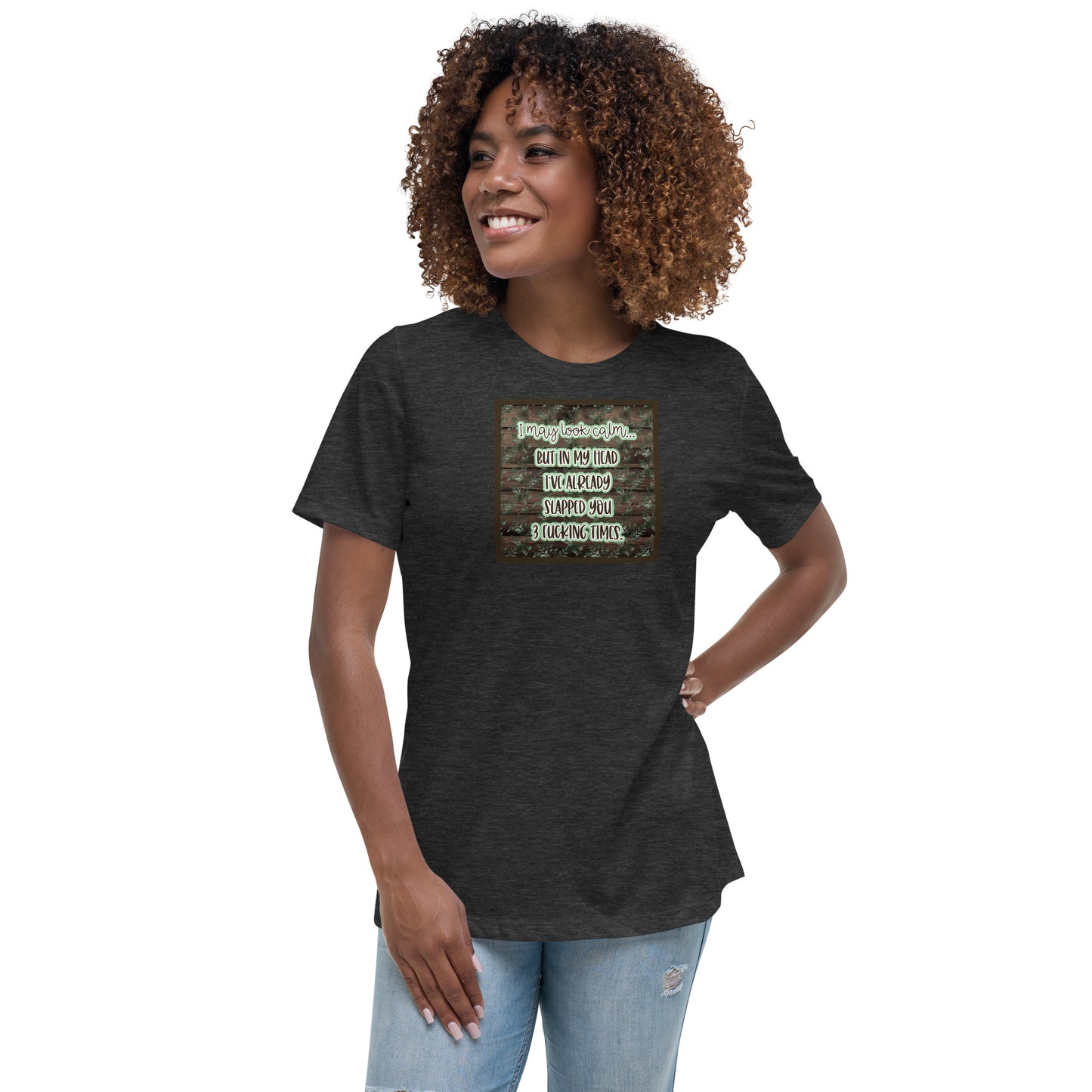 I may look calm Women's Relaxed T-Shirt