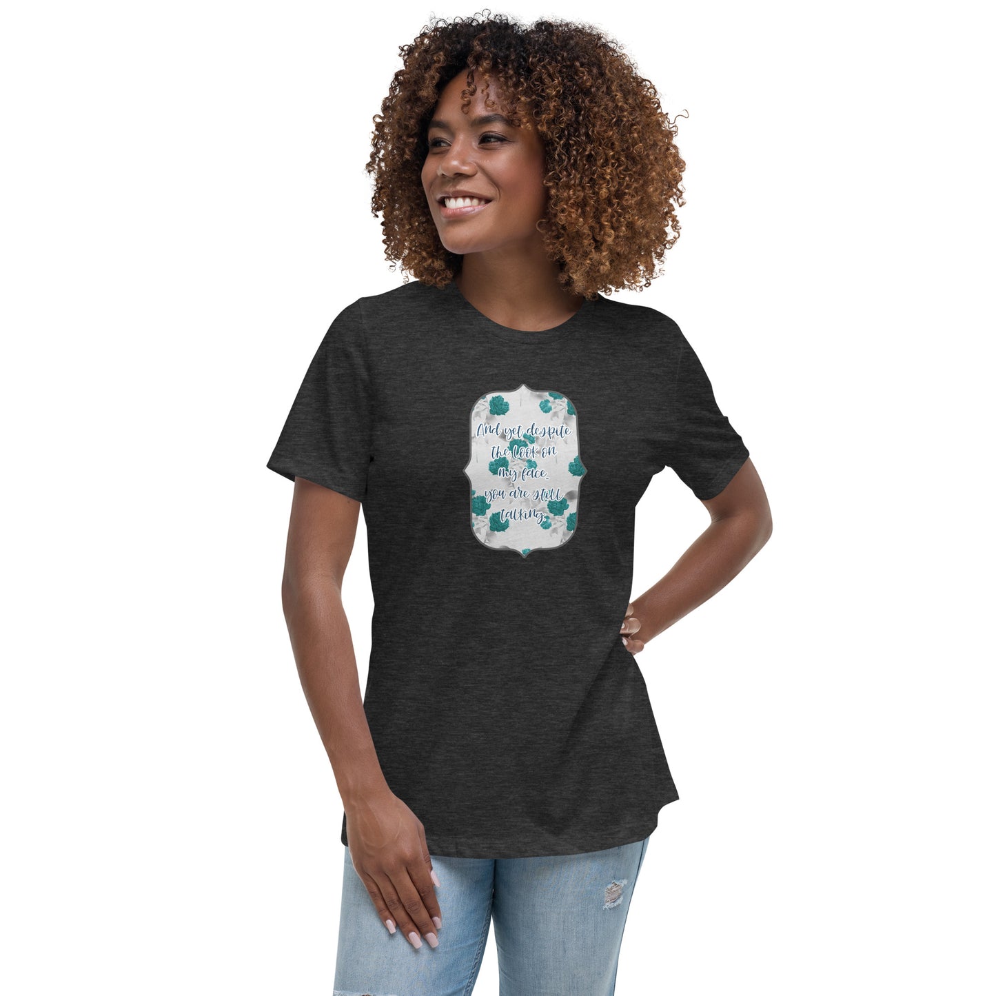 Despite the look on my face Women's Relaxed T-Shirt