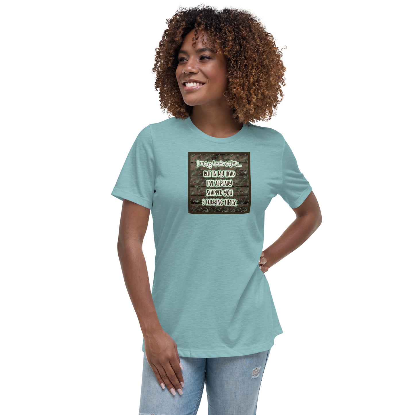 I may look calm Women's Relaxed T-Shirt