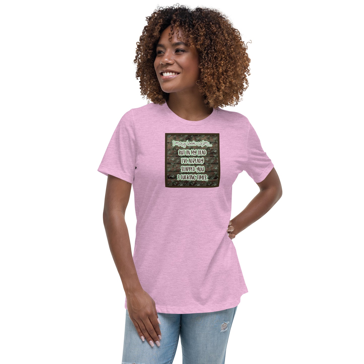 I may look calm Women's Relaxed T-Shirt