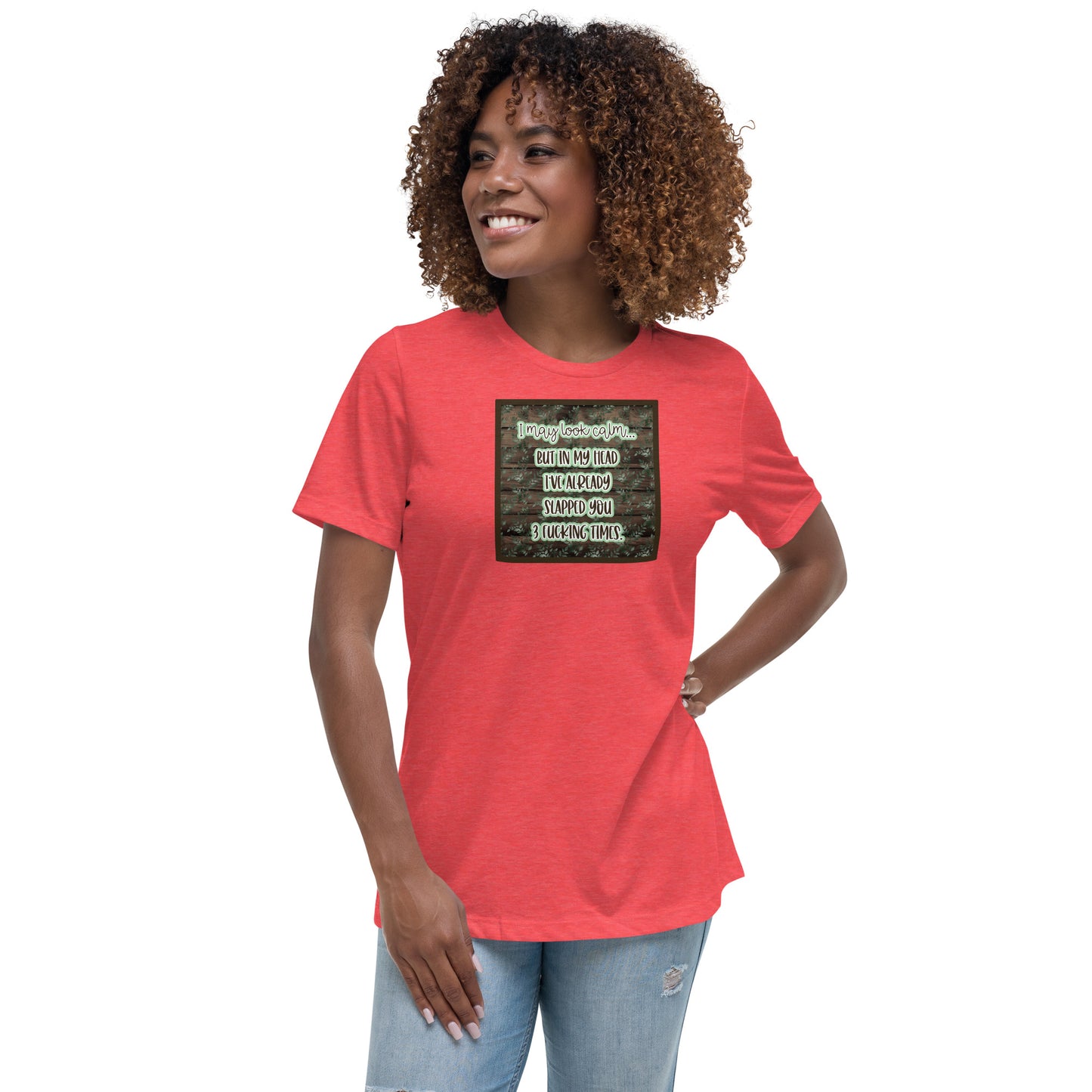 I may look calm Women's Relaxed T-Shirt