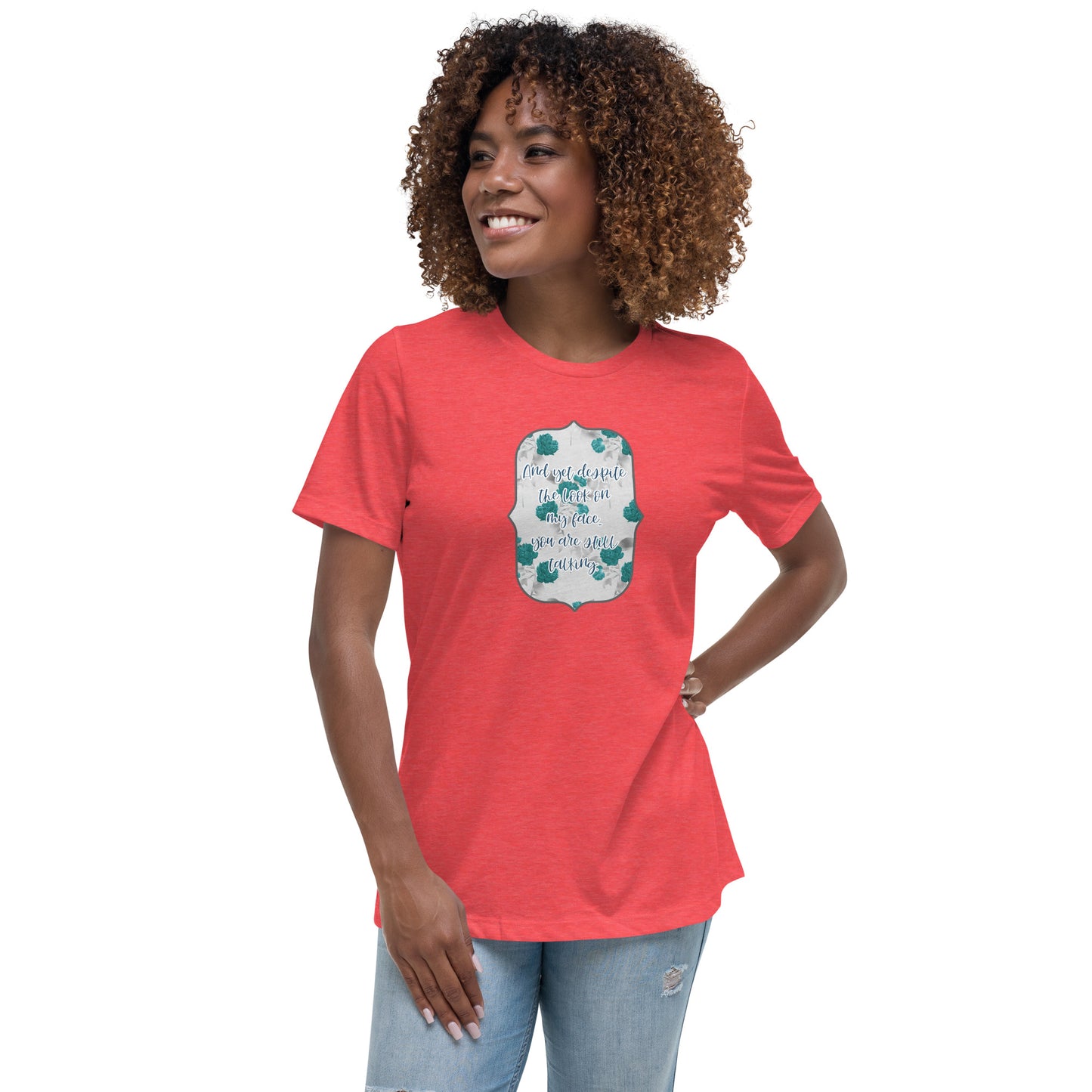 Despite the look on my face Women's Relaxed T-Shirt