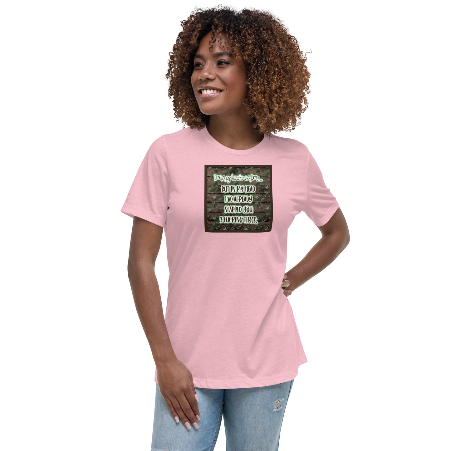 I may look calm Women's Relaxed T-Shirt