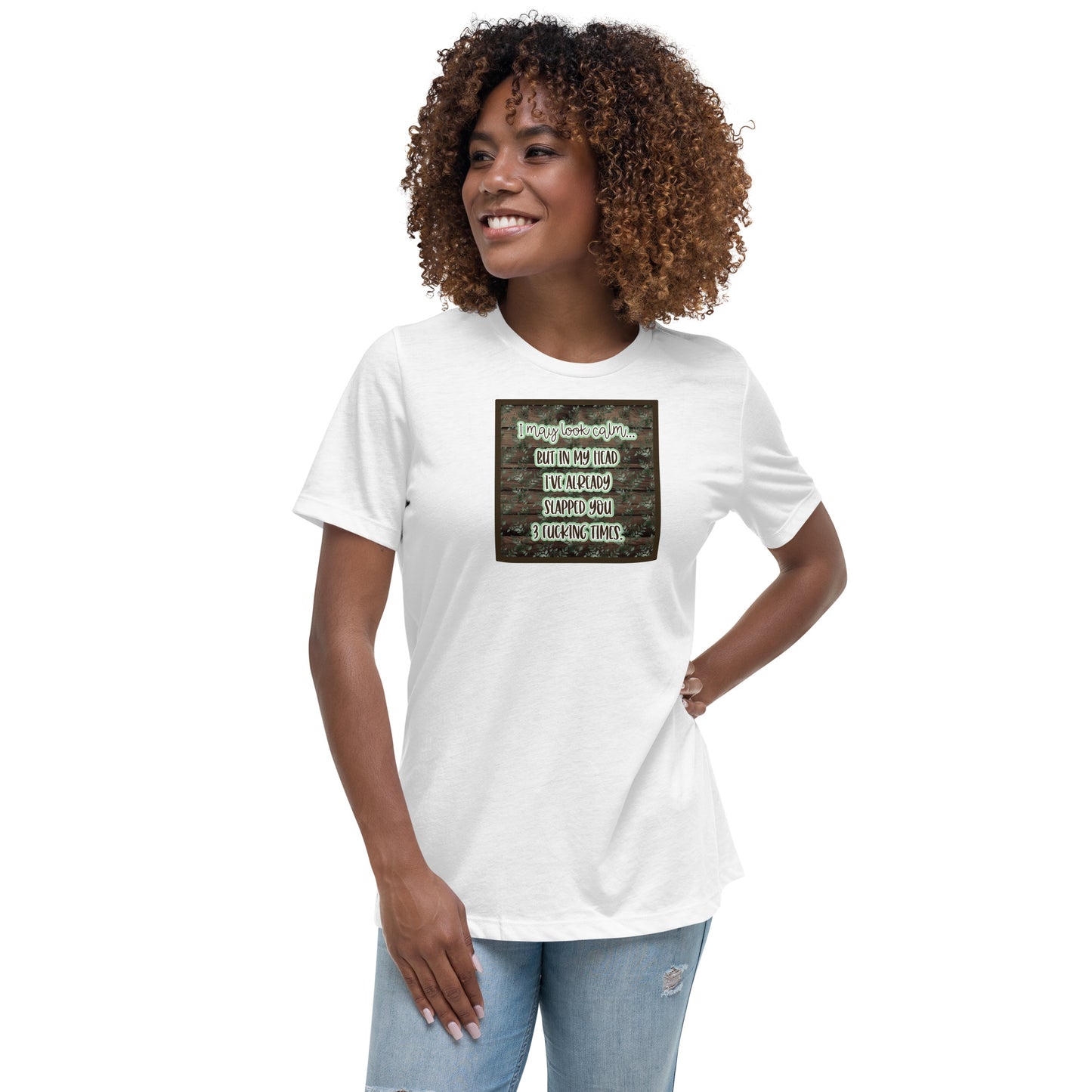 I may look calm Women's Relaxed T-Shirt